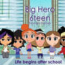 Big Hero 6teen Life begins after school