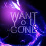 Want you gone