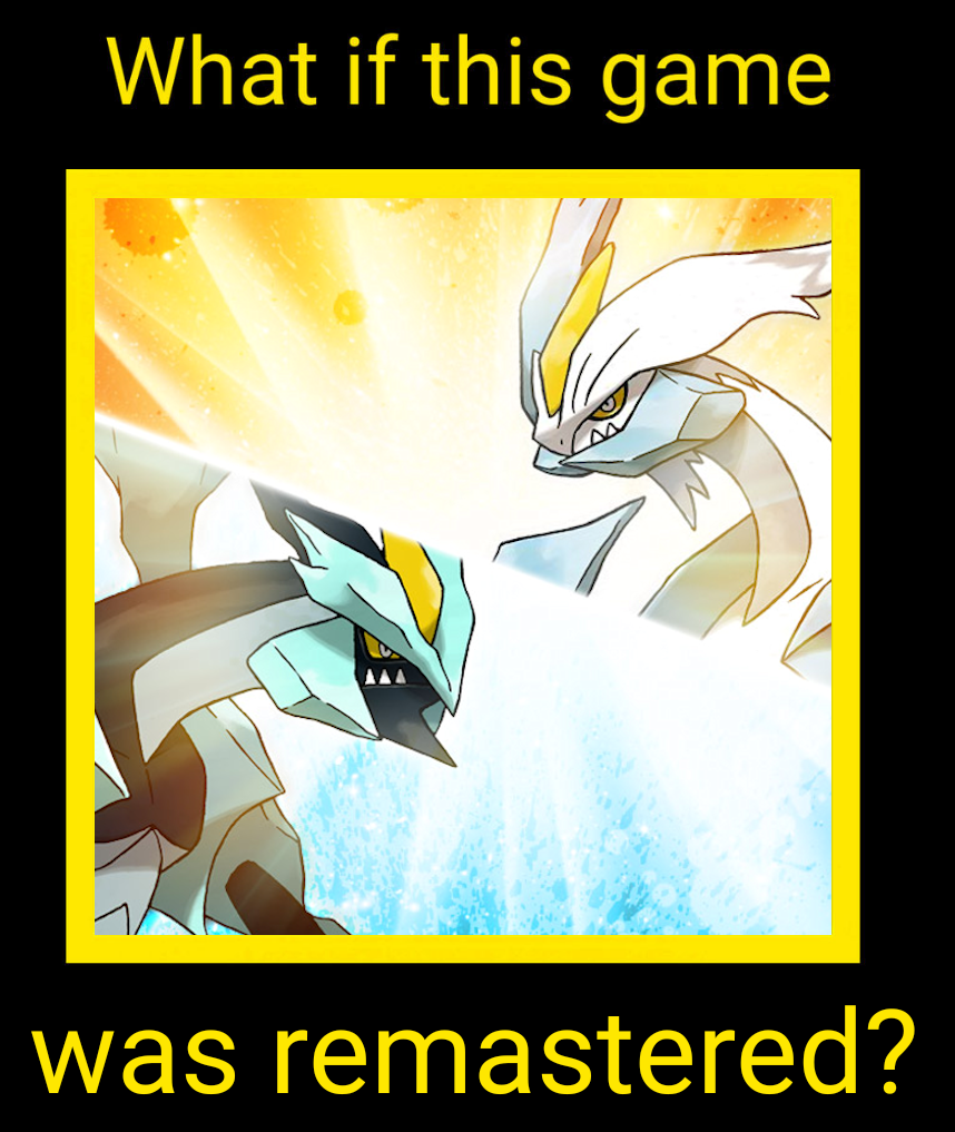 You know what would make Pokemon Black/White 2 better for me? : r/pokemon