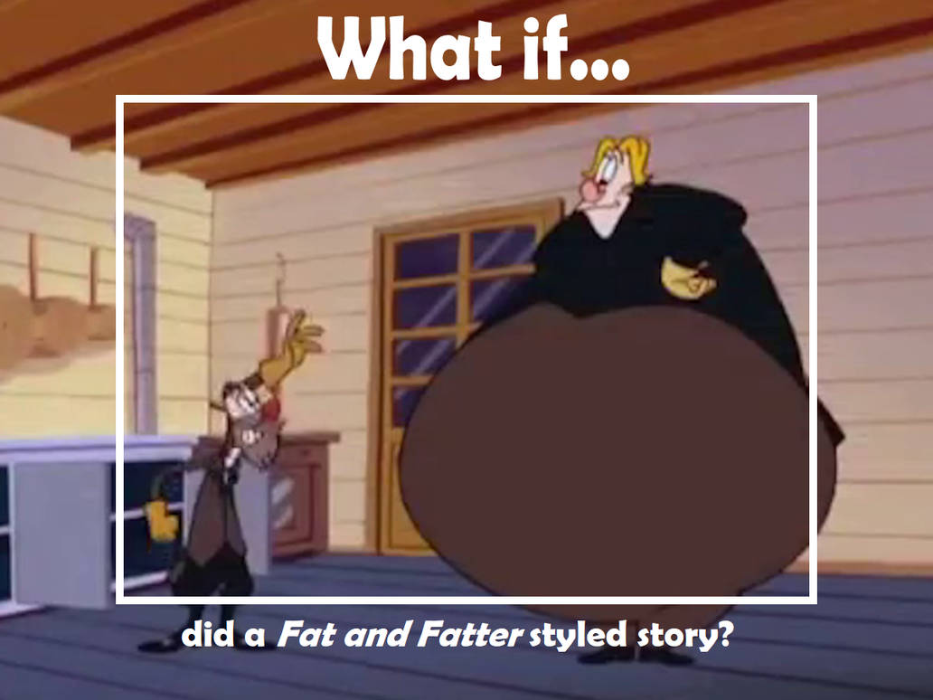 What if did a Fat and Fatter styled story? by MCsaurus on DeviantArt