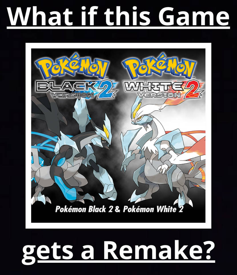 You know what would make Pokemon Black/White 2 better for me? : r
