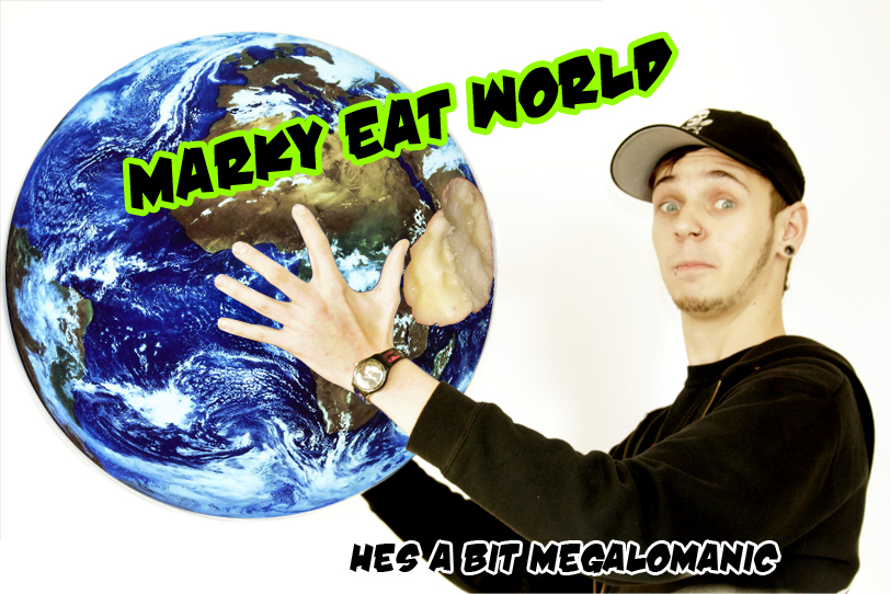 MARKY _tries_ TO EAT WORLD