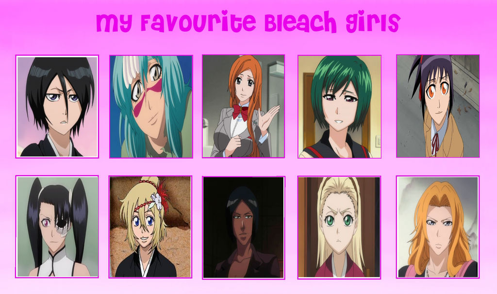Favorite Bleach Girls Characters by Drago-Pantherforever on DeviantArt