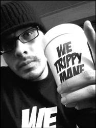 WE TRIPPY MANE!