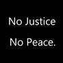 No Justice! No Peace!
