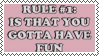 A pink stamp with white text reading ''Rule #1: is that you gotta have fun.''