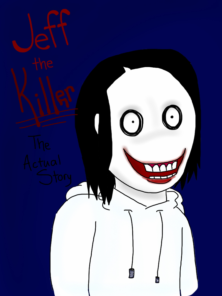 Jeff the Killer: The Actual Story by SketchyArtist2015 on DeviantArt