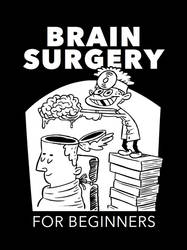 Brain Surgery for Beginners