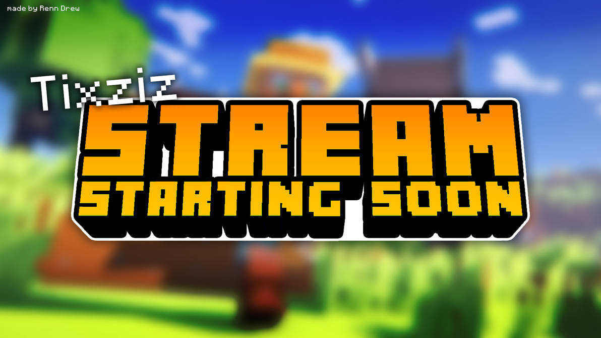Stream Starting Soon - Minecraft by renndre on DeviantArt