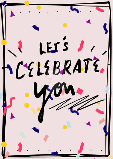 Let's celebrate you
