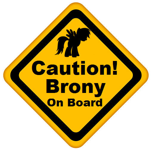 Caution, Brony on Board