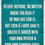 Believe Nothing...