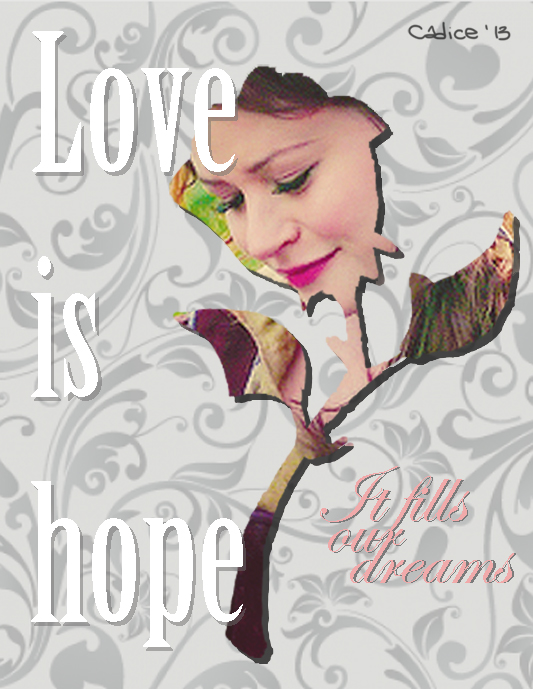 Love is hope, it fills our dreams