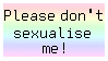 Please don't sexualise me!