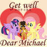 Get Well Dear Michael.