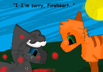 I'm sorry, Fireheart.. -PICTURE-