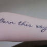 ''Born this way'' Tattoo