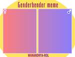 [MEME] Genderbender. by Shuga-Chu