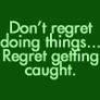 don't regret doing things