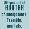 All-powerful avatar