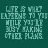 Life is what happens