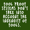 Fool proof systems