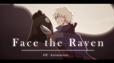 [OC - Aniamtion] Face the Raven