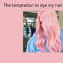 The temptation to dye my hair pink is real