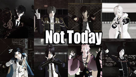 [Video][MMD Touken Ranbu] Not Today [Odate Gumi]