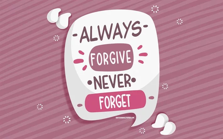 Always Forgiven 4k-always-forgive-never-forget-motivation-quotes-a by ...