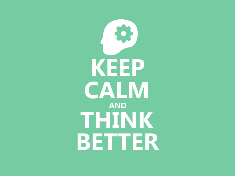 Keep Calm #004 - And Think Better