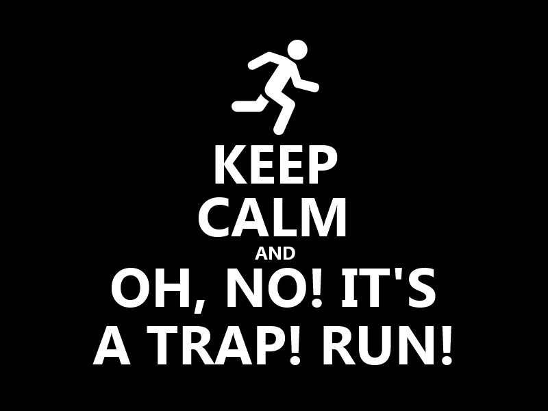 Keep Calm #028 - It's a Trap! Run!