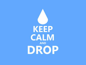 Keep Calm #057 - And Drop