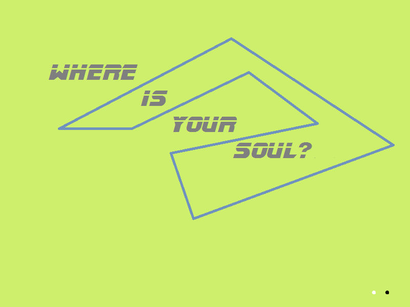 Where is your soul?