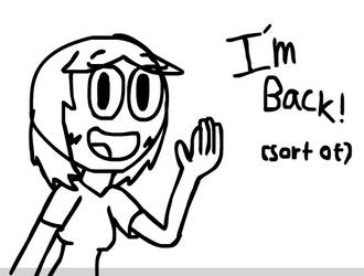 I'm Back! (sort of)