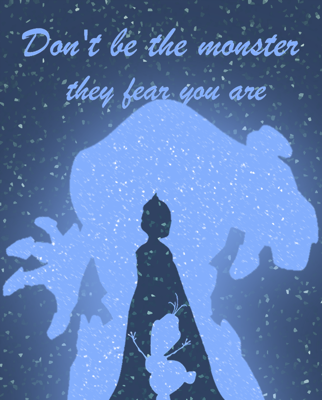 Don't Be The Monster They Fear You Are