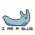 I Am A Slug. by Stumpu