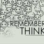 Remember to think