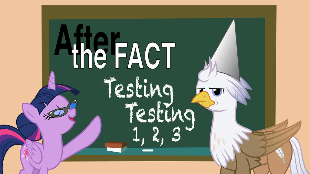 After the Fact: Testing Testing 1, 2, 3 by MLP-Silver-Quill on DeviantArt