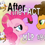 After the Fact: MLP 94