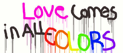 Love comes in ALL COLORS