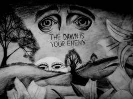 The Dawn is Your Enemy