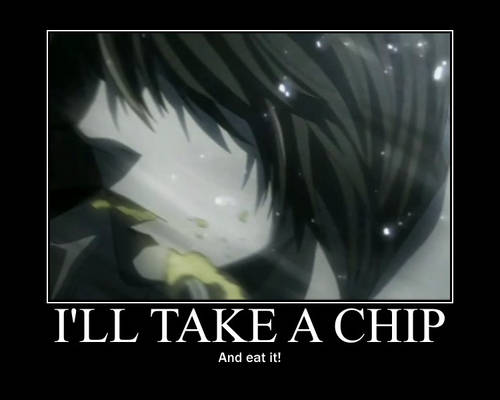 I'll take a chip! And eat it!