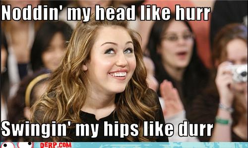 MILEY CYRUS DERP XD