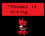 thomas is crying