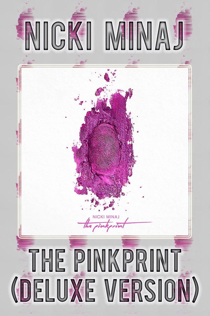 Nicki Minaj - The Pinkprint (Deluxe Version)