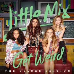 Little Mix - Get Weird (Deluxe Edition)