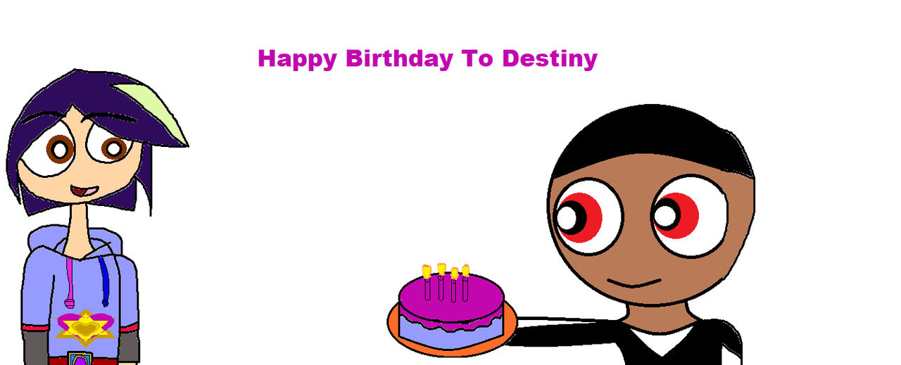 Happy Birthday To Destiny by RooseveltStudios on DeviantArt