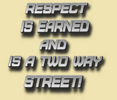Respect Is Earned!