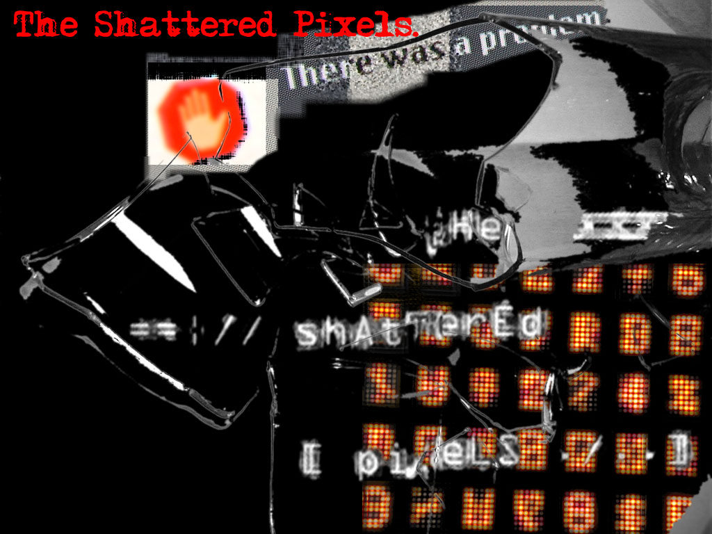 The Shattered Pixels